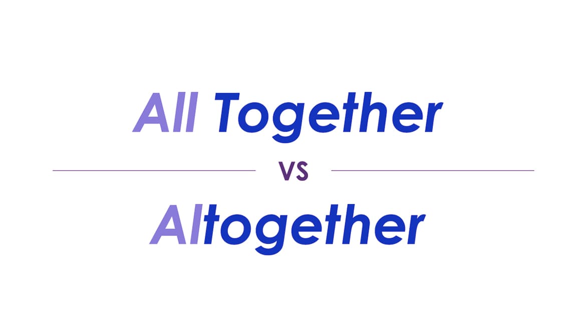 تفاوت Altogether و All Together در زبان انگلیسی